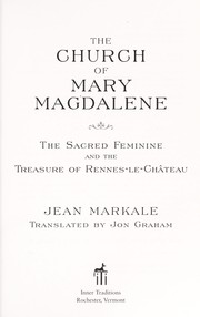 Cover of: The church of Mary Magdalene: the sacred feminine and the treasure of Rennes-le-Château