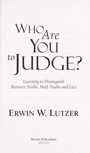 Cover of: Who Are You to Judge?: Learning to Distinguish between Truths, Half-truths, and Lies