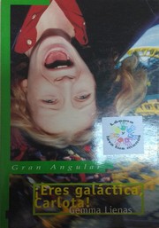 Cover of: Eres galáctica, Carlota! by Gemma Lienas