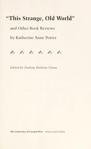 This strange, old world and other book reviews by Katherine Anne Porter