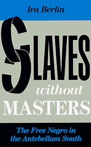 Cover of: Slaves without masters: the free Negro in the antebellum South
