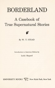 Cover of: Borderland : a casebook of true supernatural stories ; introduction to the American edition by Leslie Shepard