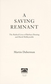 Cover of: A saving remnant: the radical lives of Barbara Deming and David McReynolds