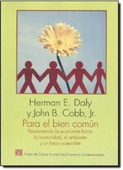 Cover of: Para el bien común: reorientando la economía hacia la comunidad, el ambiente y un futuro sostenible