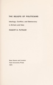 Cover of: The beliefs of politicians: ideology, conflict, and democracy in Britain and Italy