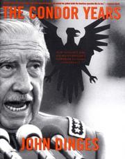 Cover of: The Condor years: how Pinochet and his allies brought terrorism to three continents / John Dinges.