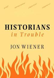 Cover of: Historians in trouble: plagiarism, fraud, and politics in the ivory tower