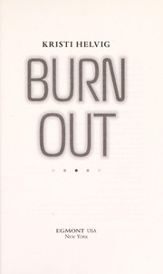 Burn out by Kristi Helvig