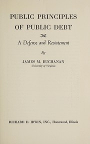 Cover of: Public principles of public debt: a defense and restatement.