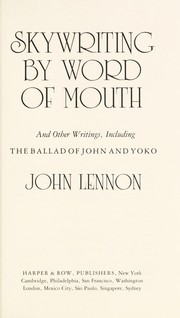 Skywriting by word of mouth, and other writings, including The ballad of John and Yoko by John Lennon
