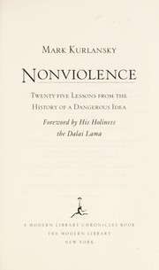 Cover of: Nonviolence: twenty-five lessons from the history of a dangerous idea