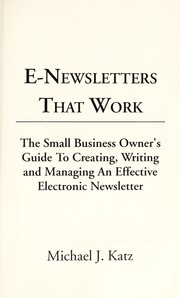 Cover of: E-newsletters that work : the small business owner's guide to creating, writing, and managing an effective electronic newsletter