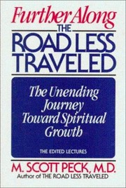 Cover of: Further along the road less traveled: the unending journey toward spiritual growth