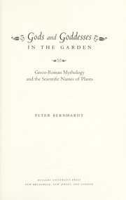 Cover of: Gods and goddesses in the garden: Greco-Roman mythology and the scientific names of plants
