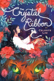 The Crystal Ribbon by Lim, Celeste