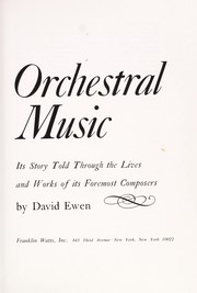 Cover of: Orchestral music; its story told through the lives and works of its foremost composers.