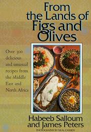 Cover of: From the Lands of Figs and Olives: Over 300 Delicious & Unusual Recipes from the Middle East
