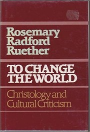 Cover of: To change the world: Christology and cultural criticism