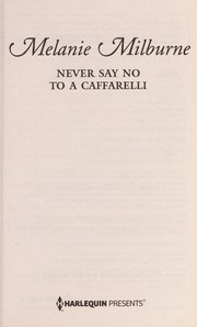 Never say no to a Caffarelli by Melanie Milburne