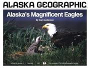 Cover of: Alaska's Magnificent Eagles (Alaska Geographic Ser.; Vol. 24. No. 4) (Alaska Geographic,)