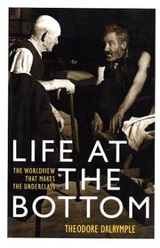 Life at the Bottom by Theodore Dalrymple