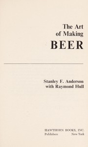 The art of making beer by Stanley F. Anderson