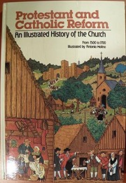 Cover of: Protestant and Catholic reform: an illustrated history of the church from 1500 to 1700