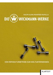 Cover of: Die Wickmann-Werke: Vom Reparaturbetrieb zum Weltunternehmen