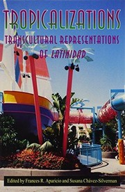 Cover of: Tropicalizations: Transcultural Representations of Latinidad (Re-Encounters With Colonialism)