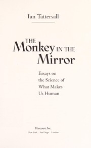 Cover of: The monkey in the mirror: essays on the science of what makes us human