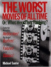 Cover of: The Worst Movies of All Time: Or: What Were They Thinking?
