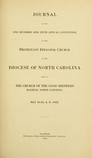 Journal of the one hundred and sixth annual convention of the Protestant Episcopal Church in the diocese of North Carolina by Episcopal Church. Diocese of North Carolina