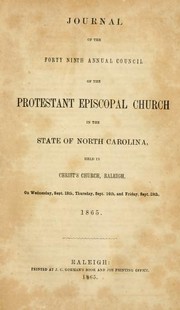 Journal of the fourty-ninth annual council of the Protestant Episcopal Church in the state of North Carolina by Episcopal Church. Diocese of North Carolina