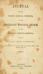 Journal of the first annual council of the Protestant Episcopal Church in the state of North Carolina by Episcopal Church. Diocese of North Carolina