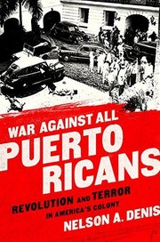 Cover of: War against all Puerto Ricans : revolution and terror in America's colony by 