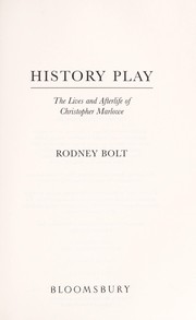 Cover of: History play: the lives and afterlife of Christopher Marlowe