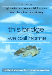 This Bridge We Call Home by Gloria E. Anzaldúa, AnaLouise Keating