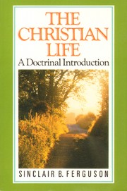 The Christian life by Sinclair B. Ferguson