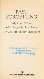 Cover of: Past forgetting: my love affair with Dwight D. Eisenhower