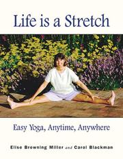 Cover of: Life is a stretch: easy yoga, anytime, anywhere
