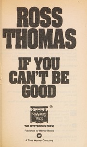 Cover of: If You Can't Be Good by Ross Thomas