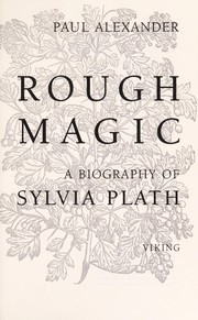 Cover of: Rough magic: a biography of Sylvia Plath