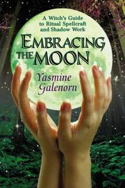Cover of: Embracing the moon: a witch's guide to ritual spellcraft and shadow work