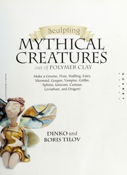 Cover of: Sculpting mythical creatures out of polymer clay by Dinko Tilov