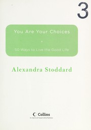 Cover of: You are your choices: 50 ways to live the good life