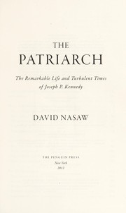 Cover of: The patriarch: the remarkable life and turbulent times of Joseph P. Kennedy