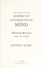 Cover of: The making of the American conservative mind by Jeffrey Peter Hart