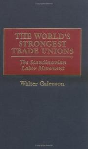 The world's strongest trade unions : the Scandinavian labor movement