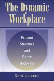 Cover of: The Dynamic Workplace: Present Structure and Future Redesign