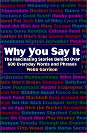 Cover of: Why You Say It: The Fascinating Stories Behind Over 600 Everyday Words and Phrases